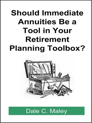 cover image of Should Immediate Annuities Be a Tool in Your Retirement Planning Toolbox?